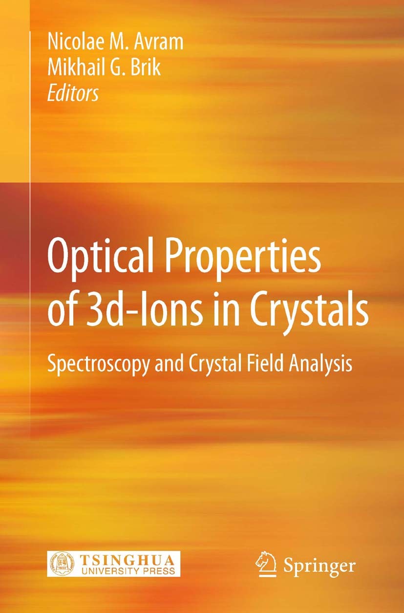 Titlebook: Optical Properties of 3d-Ions in Crystals; Spectroscopy and Cry Nicolae M. Avram,Mikhail G. Brik Book 2013 Tsinghua University Press, Beiji Titlebook: Optical Properties of 3d-Ions in Crystals; Spectroscopy and Cry Nicolae M. Avram,Mikhail G. Brik Book 2013 Tsinghua University Press, Beiji