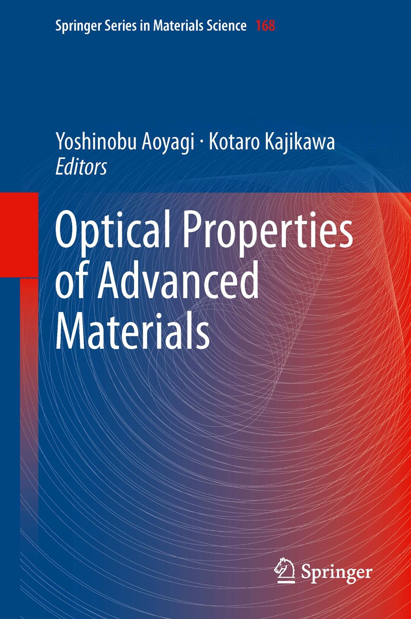 Titlebook: Optical Properties of Advanced Materials; Yoshinobu Aoyagi,Kotaro Kajikawa Book 2013 Springer-Verlag Berlin Heidelberg 2013 advanced mater Titlebook: Optical Properties of Advanced Materials; Yoshinobu Aoyagi,Kotaro Kajikawa Book 2013 Springer-Verlag Berlin Heidelberg 2013 advanced mater