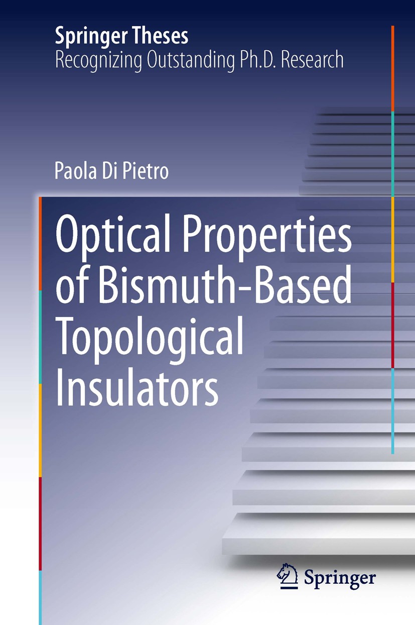 Titlebook: Optical Properties of Bismuth-Based Topological Insulators; Paola Di Pietro Book 2014 Springer International Publishing Switzerland 2014 A Titlebook: Optical Properties of Bismuth-Based Topological Insulators; Paola Di Pietro Book 2014 Springer International Publishing Switzerland 2014 A