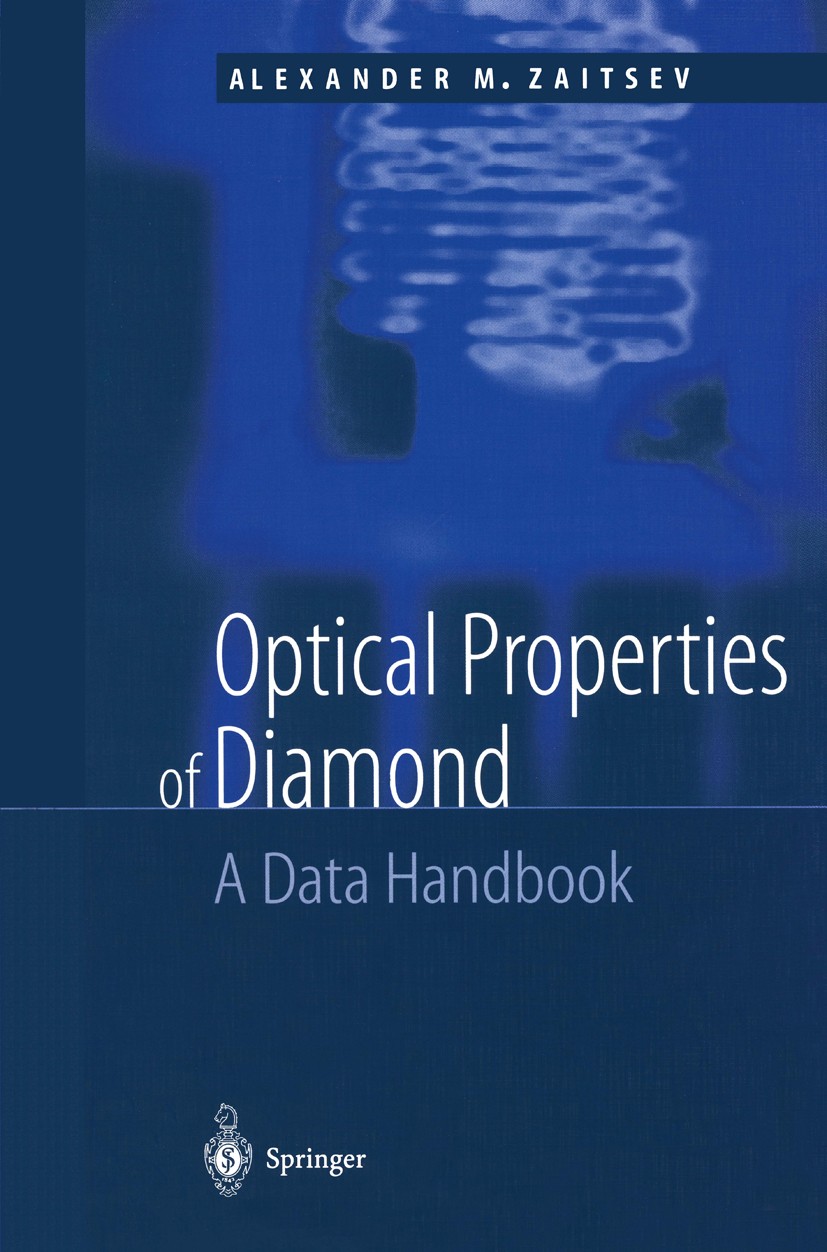 Titlebook: Optical Properties of Diamond; A Data Handbook Alexander M. Zaitsev Book 2001 Springer-Verlag Berlin Heidelberg 2001 Absorption.Diamant.Dia Titlebook: Optical Properties of Diamond; A Data Handbook Alexander M. Zaitsev Book 2001 Springer-Verlag Berlin Heidelberg 2001 Absorption.Diamant.Dia