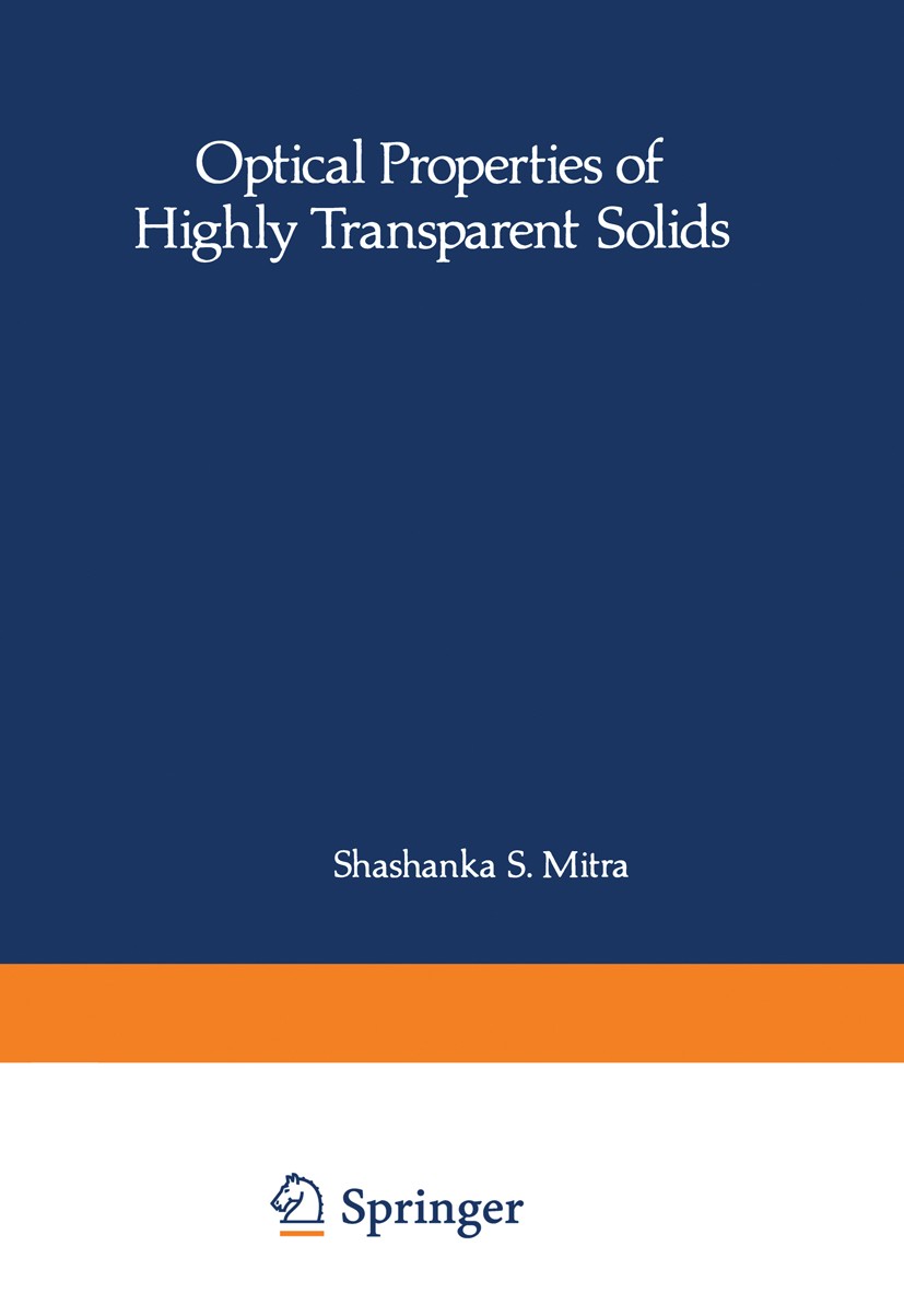 Titlebook: Optical Properties of Highly Transparent Solids; Shashanka S. Mitra,Bernard Bendow Book 1975 Plenum Press, New York 1975 Absorption.Blende Titlebook: Optical Properties of Highly Transparent Solids; Shashanka S. Mitra,Bernard Bendow Book 1975 Plenum Press, New York 1975 Absorption.Blende