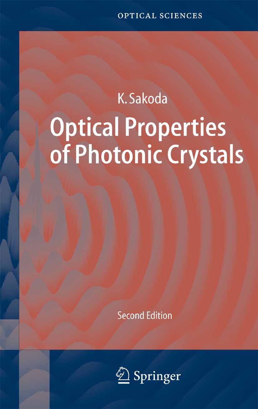 Titlebook: Optical Properties of Photonic Crystals; Kazuaki Sakoda Book 2005Latest edition Springer-Verlag Berlin Heidelberg 2005 Analysis of optical Titlebook: Optical Properties of Photonic Crystals; Kazuaki Sakoda Book 2005Latest edition Springer-Verlag Berlin Heidelberg 2005 Analysis of optical