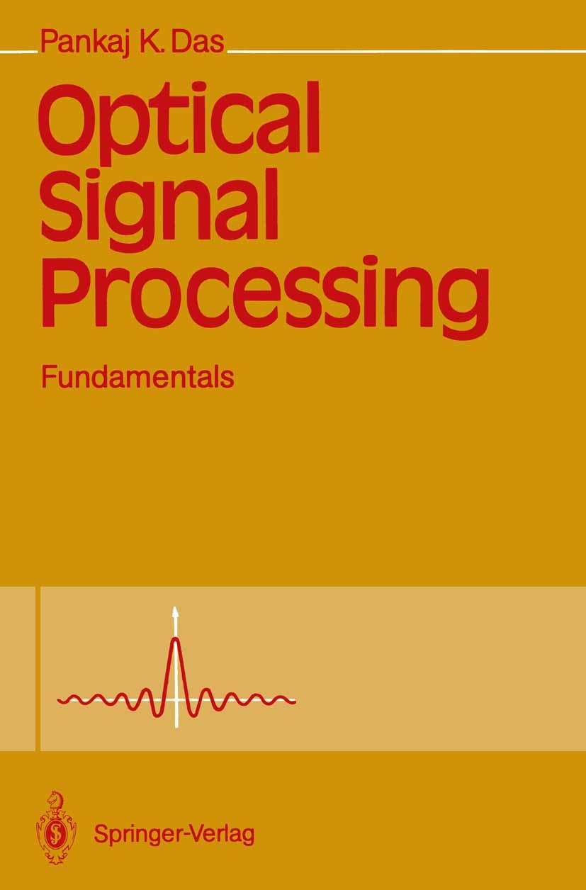 Titlebook: Optical Signal Processing; Fundamentals Pankaj K. Das Textbook 1991 Springer-Verlag Berlin Heidelberg 1991 Optical Signal Processing.Signal Titlebook: Optical Signal Processing; Fundamentals Pankaj K. Das Textbook 1991 Springer-Verlag Berlin Heidelberg 1991 Optical Signal Processing.Signal