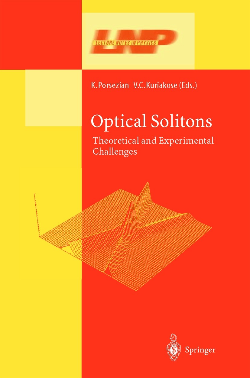 Titlebook: Optical Solitons; Theoretical and Expe K. Porsezian,V. C. Kuriakose Conference proceedings 2003 Springer-Verlag Berlin Heidelberg 2003 Disp Titlebook: Optical Solitons; Theoretical and Expe K. Porsezian,V. C. Kuriakose Conference proceedings 2003 Springer-Verlag Berlin Heidelberg 2003 Disp