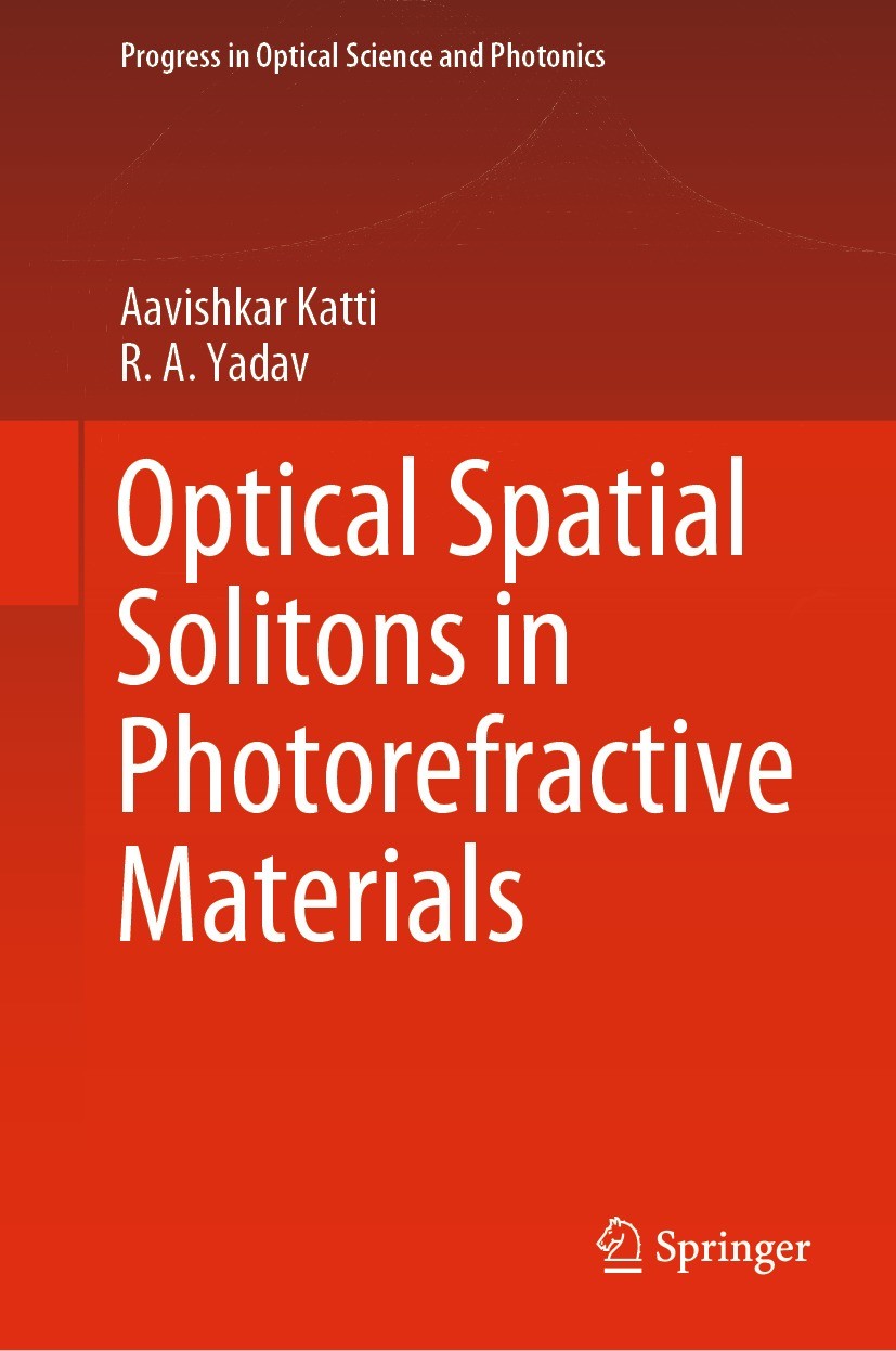 Titlebook: Optical Spatial Solitons in Photorefractive Materials; Aavishkar Katti,R.A. Yadav Book 2021 The Editor(s) (if applicable) and The Author(s Titlebook: Optical Spatial Solitons in Photorefractive Materials; Aavishkar Katti,R.A. Yadav Book 2021 The Editor(s) (if applicable) and The Author(s