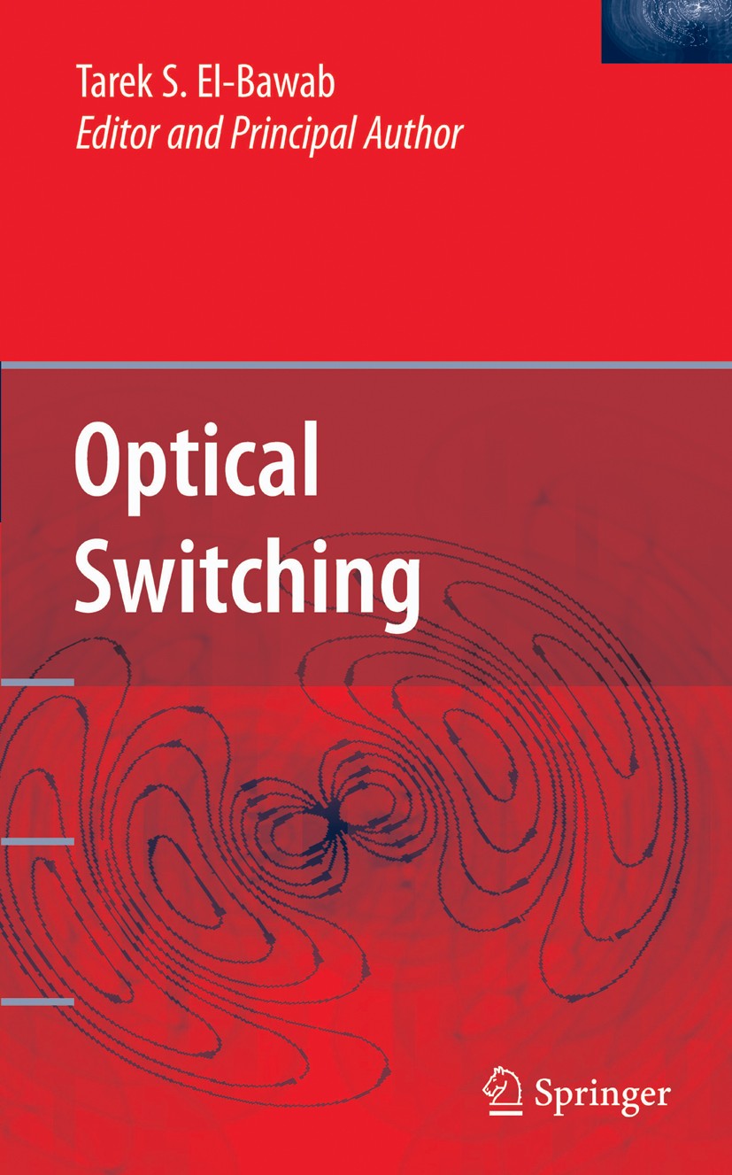 Titlebook: Optical Switching; Tarek S. El-Bawab Book 2006 Springer-Verlag US 2006 Planar.Potential.Protection.Switching.communication.communication s Titlebook: Optical Switching; Tarek S. El-Bawab Book 2006 Springer-Verlag US 2006 Planar.Potential.Protection.Switching.communication.communication s