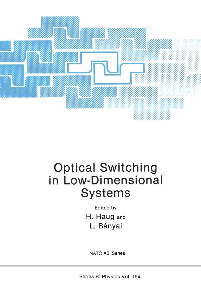 Titlebook: Optical Switching in Low-Dimensional Systems; H. Haug,L. Bányai Book 1989 Plenum Press, New York 1989 Diac.dynamics.electron.electrons.las Titlebook: Optical Switching in Low-Dimensional Systems; H. Haug,L. Bányai Book 1989 Plenum Press, New York 1989 Diac.dynamics.electron.electrons.las