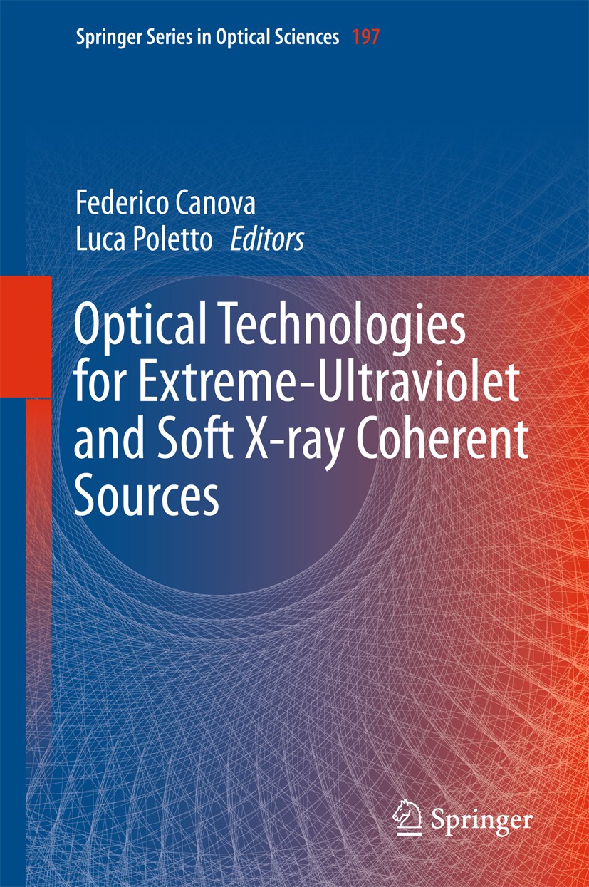 Titlebook: Optical Technologies for Extreme-Ultraviolet and Soft X-ray Coherent Sources; Federico Canova,Luca Poletto Book 2015 Springer-Verlag Berli Titlebook: Optical Technologies for Extreme-Ultraviolet and Soft X-ray Coherent Sources; Federico Canova,Luca Poletto Book 2015 Springer-Verlag Berli