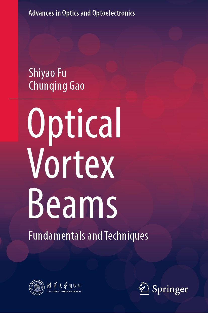 Titlebook: Optical Vortex Beams; Fundamentals and Tec Shiyao Fu,Chunqing Gao Book 2023 Tsinghua University Press 2023 Orbital Angular Momentum.Optical Titlebook: Optical Vortex Beams; Fundamentals and Tec Shiyao Fu,Chunqing Gao Book 2023 Tsinghua University Press 2023 Orbital Angular Momentum.Optical