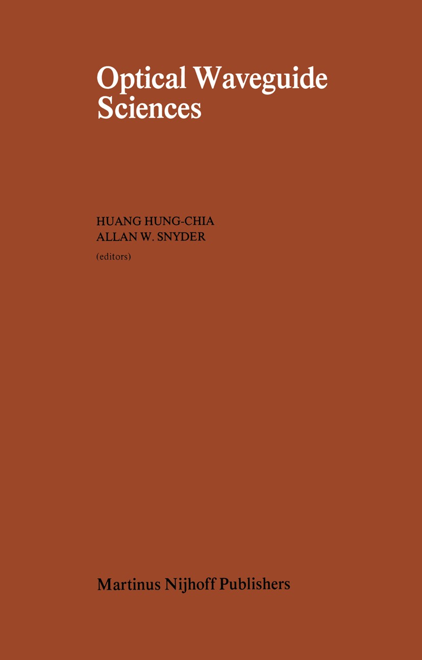 Titlebook: Optical Waveguide Sciences; Proceedings of the I Huang Hung-Chia (Member, Vice President),Allan W. Conference proceedings 1983 Springer Sc Titlebook: Optical Waveguide Sciences; Proceedings of the I Huang Hung-Chia (Member, Vice President),Allan W. Conference proceedings 1983 Springer Sc