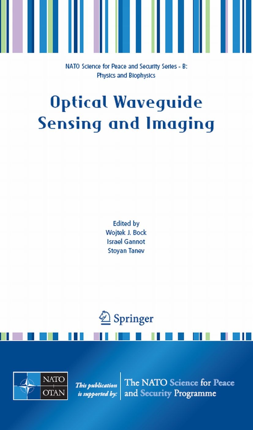 Titlebook: Optical Waveguide Sensing and Imaging; Wojtek J. Bock,Israel Gannot,Stoyan Tanev Conference proceedings 2008 Springer Science+Business Med Titlebook: Optical Waveguide Sensing and Imaging; Wojtek J. Bock,Israel Gannot,Stoyan Tanev Conference proceedings 2008 Springer Science+Business Med