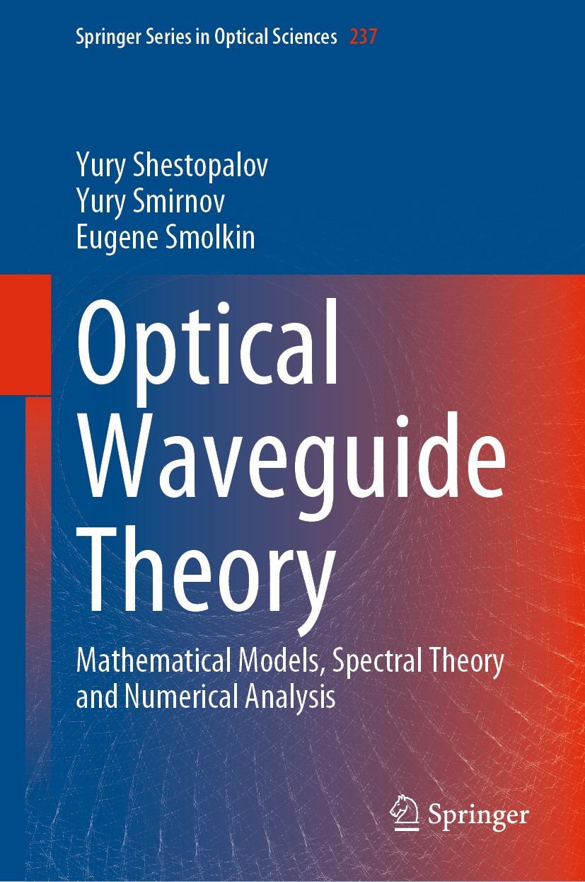 Titlebook: Optical Waveguide Theory; Mathematical Models, Yury Shestopalov,Yury Smirnov,Eugene Smolkin Book 2022 The Editor(s) (if applicable) and The Titlebook: Optical Waveguide Theory; Mathematical Models, Yury Shestopalov,Yury Smirnov,Eugene Smolkin Book 2022 The Editor(s) (if applicable) and The