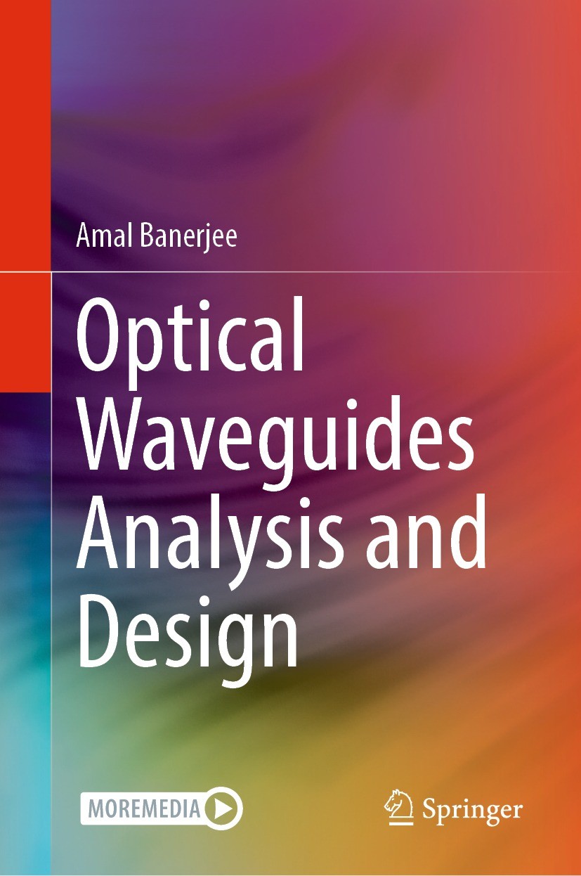 Titlebook: Optical Waveguides Analysis and Design; Amal Banerjee Book 2022 The Editor(s) (if applicable) and The Author(s), under exclusive license t Titlebook: Optical Waveguides Analysis and Design; Amal Banerjee Book 2022 The Editor(s) (if applicable) and The Author(s), under exclusive license t