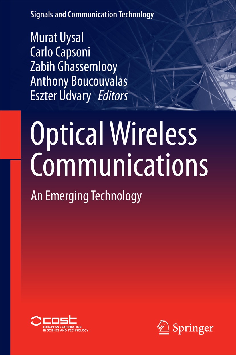 Titlebook: Optical Wireless Communications; An Emerging Technolo Murat Uysal,Carlo Capsoni,Eszter Udvary Book 2016 Springer International Publishing S Titlebook: Optical Wireless Communications; An Emerging Technolo Murat Uysal,Carlo Capsoni,Eszter Udvary Book 2016 Springer International Publishing S