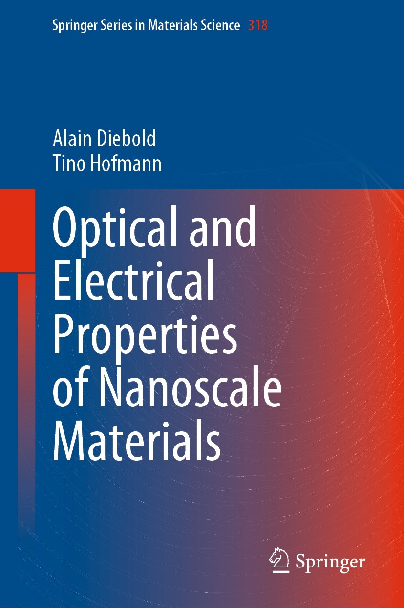 Titlebook: Optical and Electrical Properties of Nanoscale Materials; Alain Diebold,Tino Hofmann Book 2021 Springer Nature Switzerland AG 2021 2D Opti Titlebook: Optical and Electrical Properties of Nanoscale Materials; Alain Diebold,Tino Hofmann Book 2021 Springer Nature Switzerland AG 2021 2D Opti