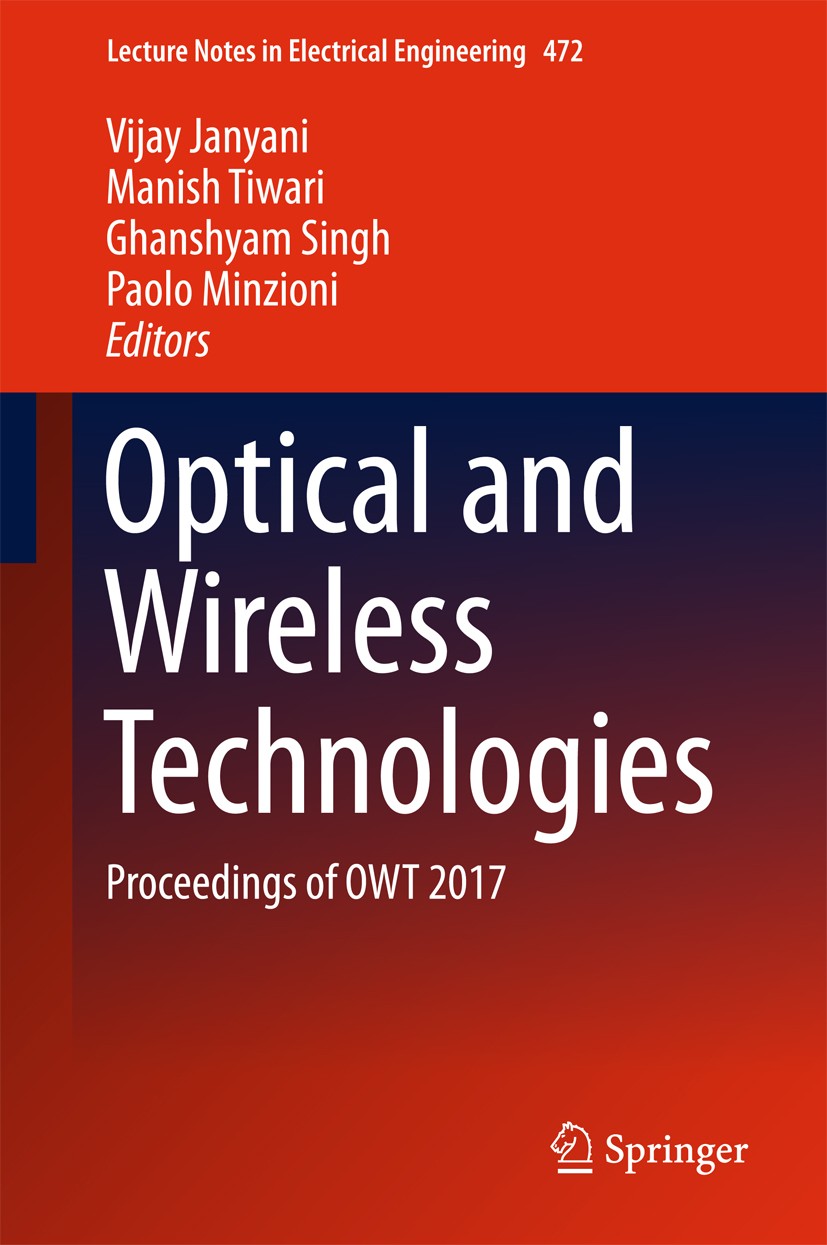 Titlebook: Optical and Wireless Technologies; Proceedings of OWT 2 Vijay Janyani,Manish Tiwari,Paolo Minzioni Conference proceedings 2018 Springer Nat Titlebook: Optical and Wireless Technologies; Proceedings of OWT 2 Vijay Janyani,Manish Tiwari,Paolo Minzioni Conference proceedings 2018 Springer Nat