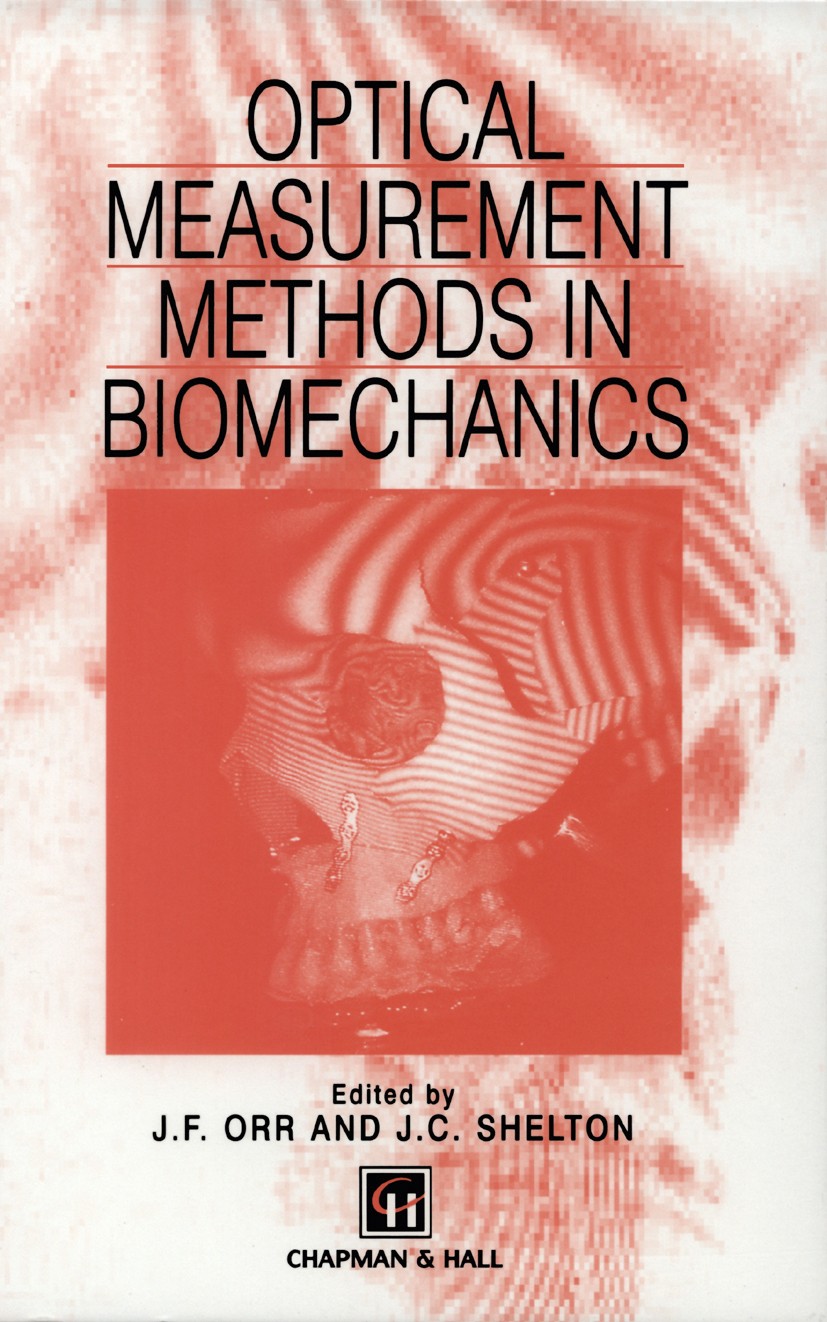 Titlebook: Optical Measurement Methods in Biomechanics; J. F. Orr,J. C. Shelton Book 1997 Springer Science+Business Media Dordrecht 1997 biomechanics Titlebook: Optical Measurement Methods in Biomechanics; J. F. Orr,J. C. Shelton Book 1997 Springer Science+Business Media Dordrecht 1997 biomechanics