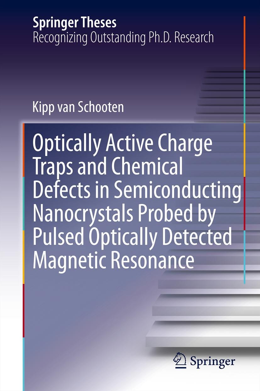 Titlebook: Optically Active Charge Traps and Chemical Defects in Semiconducting Nanocrystals Probed by Pulsed O; Kipp van Schooten Book 2013 Springer Titlebook: Optically Active Charge Traps and Chemical Defects in Semiconducting Nanocrystals Probed by Pulsed O; Kipp van Schooten Book 2013 Springer