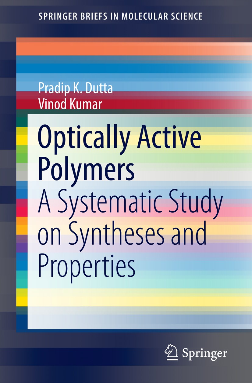 Titlebook: Optically Active Polymers; A Systematic Study o Pradip K. Dutta,Vinod Kumar Book 2017 The Author(s) 2017 Azo-polymers.Thermal Analysis.Abso Titlebook: Optically Active Polymers; A Systematic Study o Pradip K. Dutta,Vinod Kumar Book 2017 The Author(s) 2017 Azo-polymers.Thermal Analysis.Abso