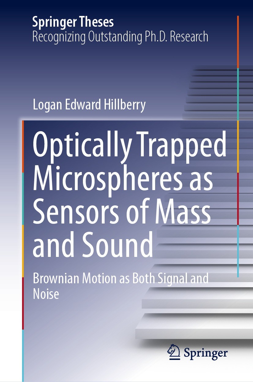 Titlebook: Optically Trapped Microspheres as Sensors of Mass and Sound; Brownian Motion as B Logan Edward Hillberry Book 2023 The Editor(s) (if applic Titlebook: Optically Trapped Microspheres as Sensors of Mass and Sound; Brownian Motion as B Logan Edward Hillberry Book 2023 The Editor(s) (if applic