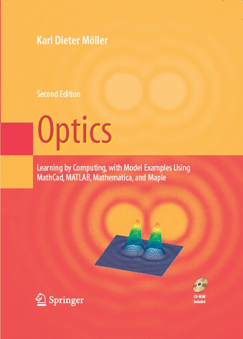 Titlebook: Optics; Learning by Computin K. D. Möller Textbook 2007Latest edition Springer-Verlag New York 2007 Absorption.Laser.MATLAB.Maple.Mathcad.M Titlebook: Optics; Learning by Computin K. D. Möller Textbook 2007Latest edition Springer-Verlag New York 2007 Absorption.Laser.MATLAB.Maple.Mathcad.M