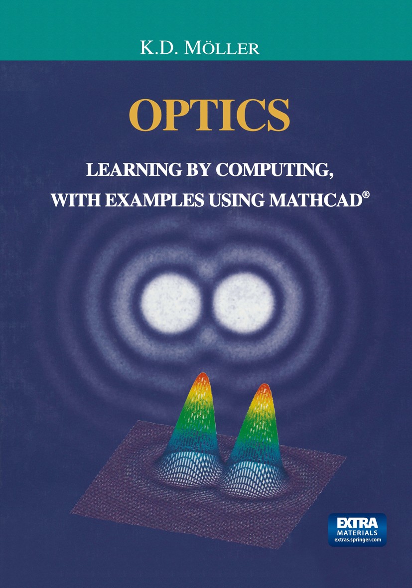 Titlebook: Optics; Learning by Computin K. D. Möller Textbook 20031st edition Springer-Verlag New York 2003 Absorption.Fourier transform.Mathcad.Moell Titlebook: Optics; Learning by Computin K. D. Möller Textbook 20031st edition Springer-Verlag New York 2003 Absorption.Fourier transform.Mathcad.Moell
