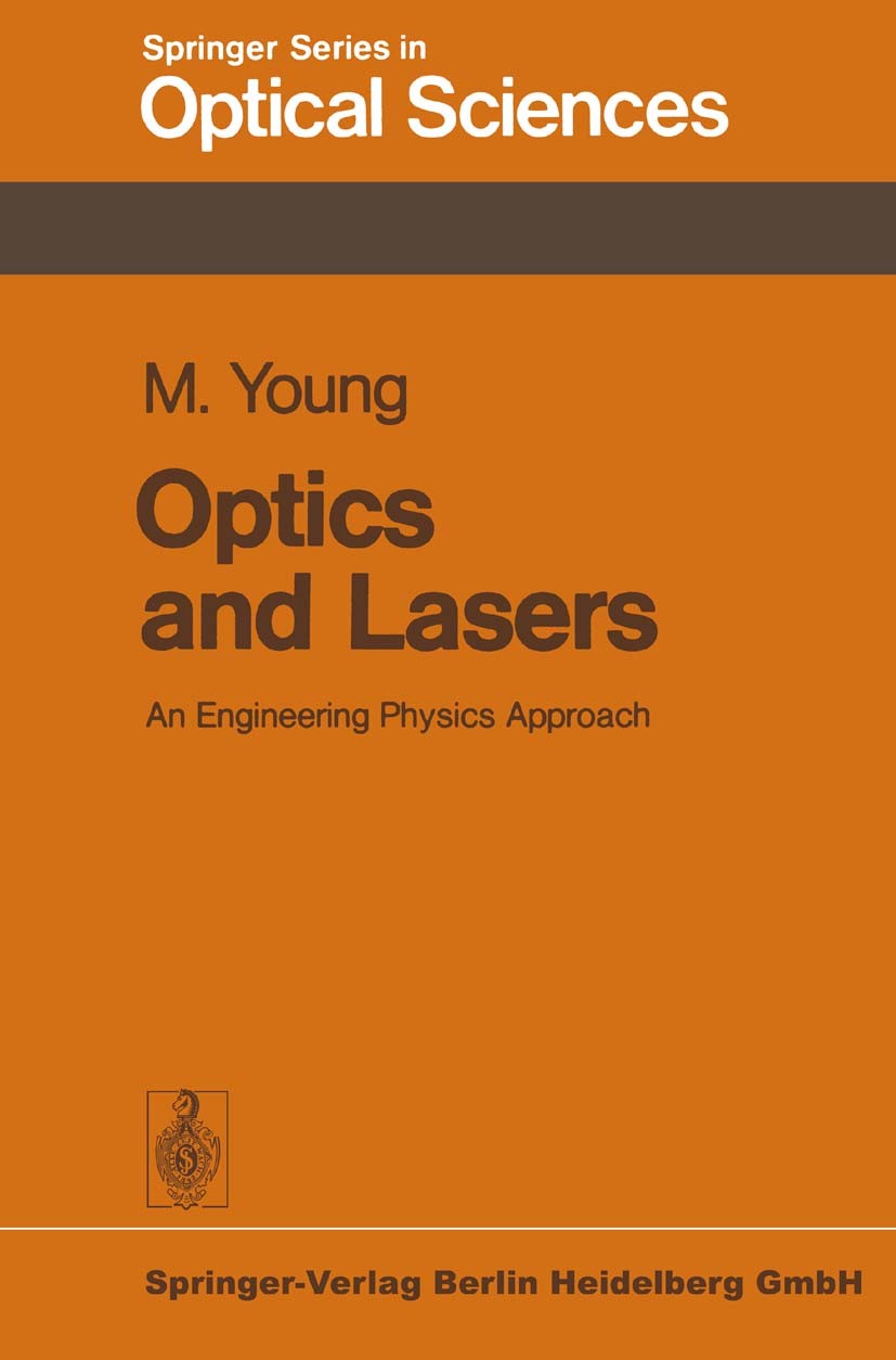 Titlebook: Optics and Lasers; An Engineering Physi Matt Young Book 19771st edition Springer-Verlag Berlin Heidelberg 1977 Lasers.Optics.applied optics Titlebook: Optics and Lasers; An Engineering Physi Matt Young Book 19771st edition Springer-Verlag Berlin Heidelberg 1977 Lasers.Optics.applied optics