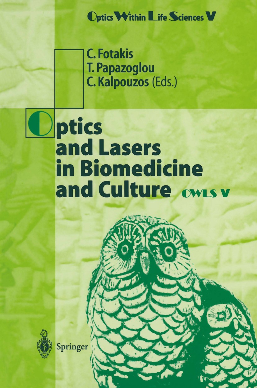 Titlebook: Optics and Lasers in Biomedicine and Culture; Contributions to the Costas Fotakis,Theodore G. Papazoglou,Costas Kalpo Conference proceeding Titlebook: Optics and Lasers in Biomedicine and Culture; Contributions to the Costas Fotakis,Theodore G. Papazoglou,Costas Kalpo Conference proceeding