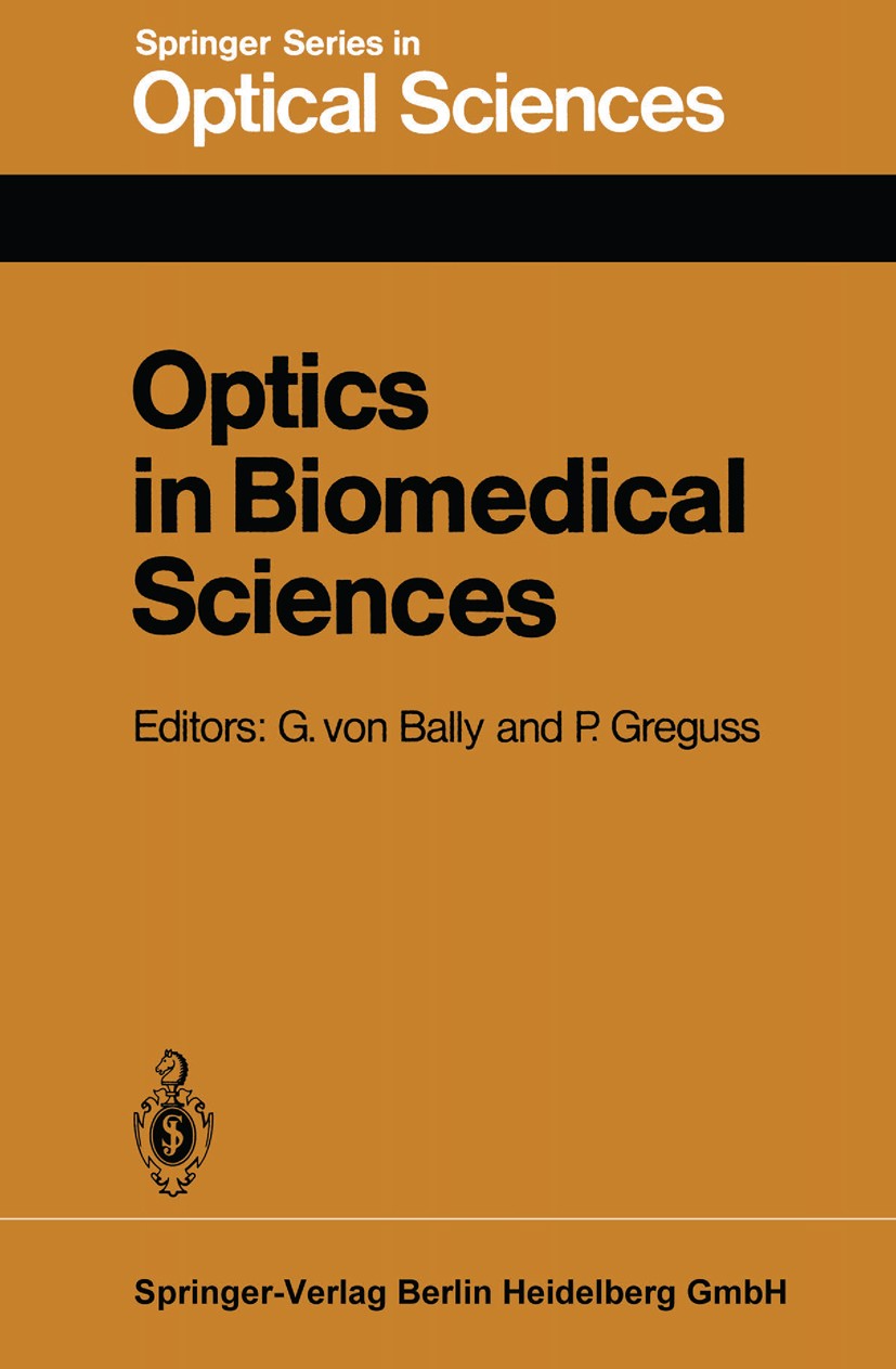 Titlebook: Optics in Biomedical Sciences; Proceedings of the I Gert Bally,Pal Greguss Conference proceedings 1982 Springer-Verlag Berlin Heidelberg 19 Titlebook: Optics in Biomedical Sciences; Proceedings of the I Gert Bally,Pal Greguss Conference proceedings 1982 Springer-Verlag Berlin Heidelberg 19