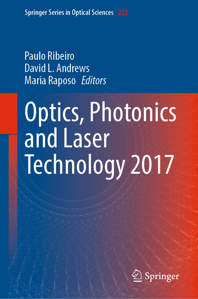 Titlebook: Optics, Photonics and Laser Technology 2017; Paulo Ribeiro,David L. Andrews,Maria Raposo Book 2019 Springer Nature Switzerland AG 2019 Opt Titlebook: Optics, Photonics and Laser Technology 2017; Paulo Ribeiro,David L. Andrews,Maria Raposo Book 2019 Springer Nature Switzerland AG 2019 Opt