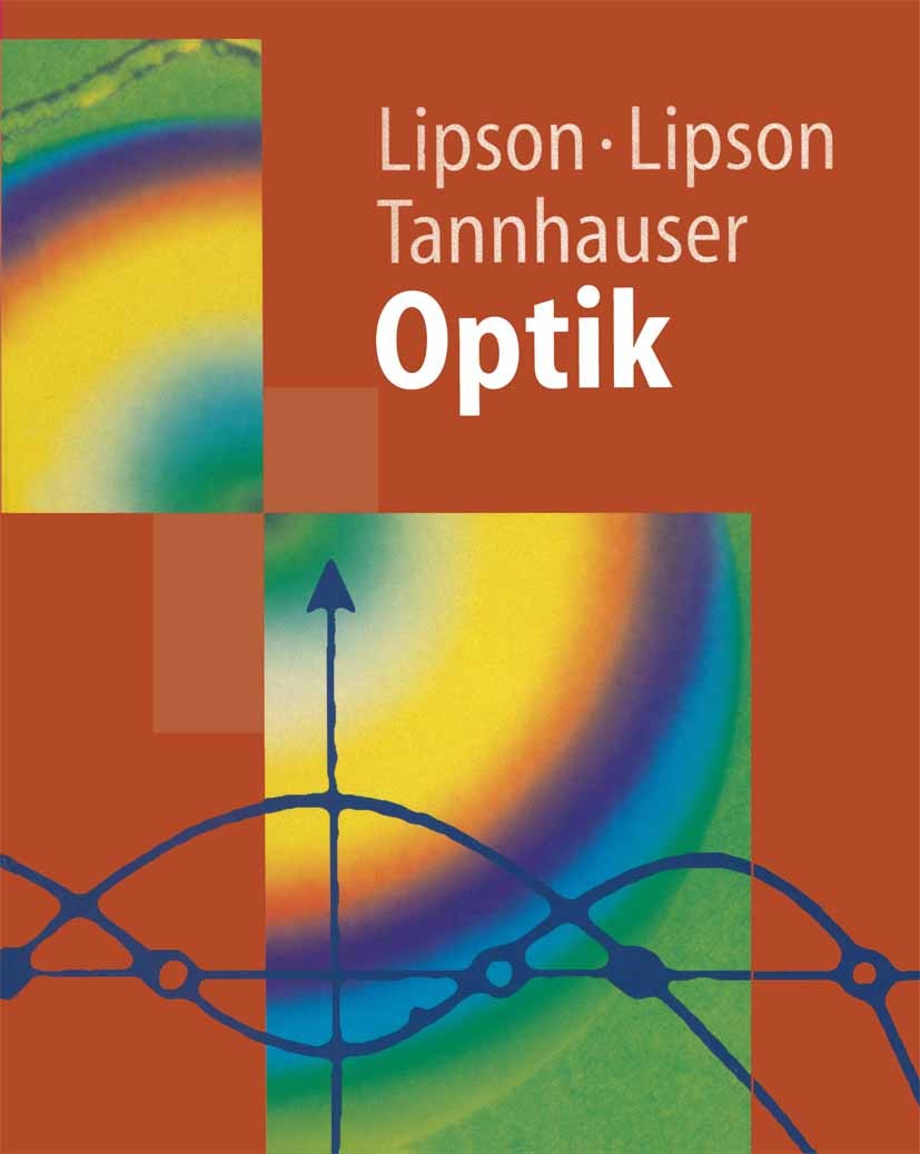 Titlebook: Optik; Stephen G. Lipson,Henry S. Lipson,David S. Tannhau Textbook 1997 Springer-Verlag Berlin Heidelberg 1997 Brechungsindex.Elektromagne Titlebook: Optik; Stephen G. Lipson,Henry S. Lipson,David S. Tannhau Textbook 1997 Springer-Verlag Berlin Heidelberg 1997 Brechungsindex.Elektromagne