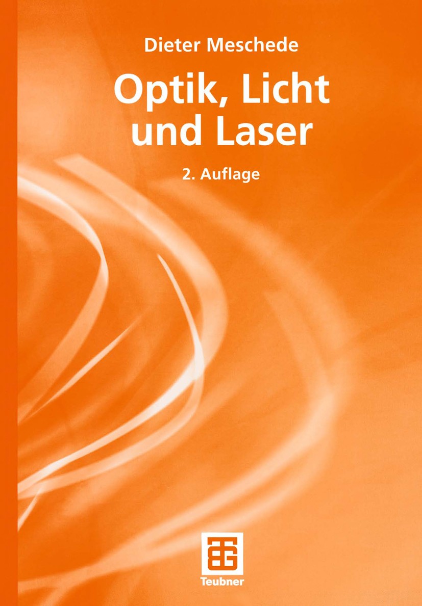 Titlebook: Optik, Licht und Laser; Dieter Meschede Textbook 20052nd edition Springer Fachmedien Wiesbaden 2005 Abbildungen.Halbleiterlaser.Kohärenz.L Titlebook: Optik, Licht und Laser; Dieter Meschede Textbook 20052nd edition Springer Fachmedien Wiesbaden 2005 Abbildungen.Halbleiterlaser.Kohärenz.L