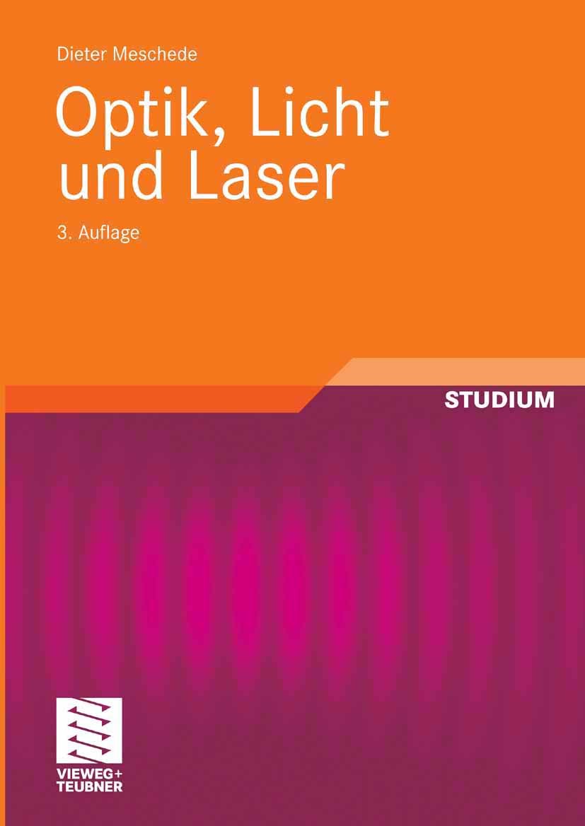 Titlebook: Optik, Licht und Laser; Dieter Meschede Textbook 2008Latest edition Vieweg+Teubner Verlag | Springer Fachmedien Wiesbaden GmbH, Wiesbaden Titlebook: Optik, Licht und Laser; Dieter Meschede Textbook 2008Latest edition Vieweg+Teubner Verlag | Springer Fachmedien Wiesbaden GmbH, Wiesbaden