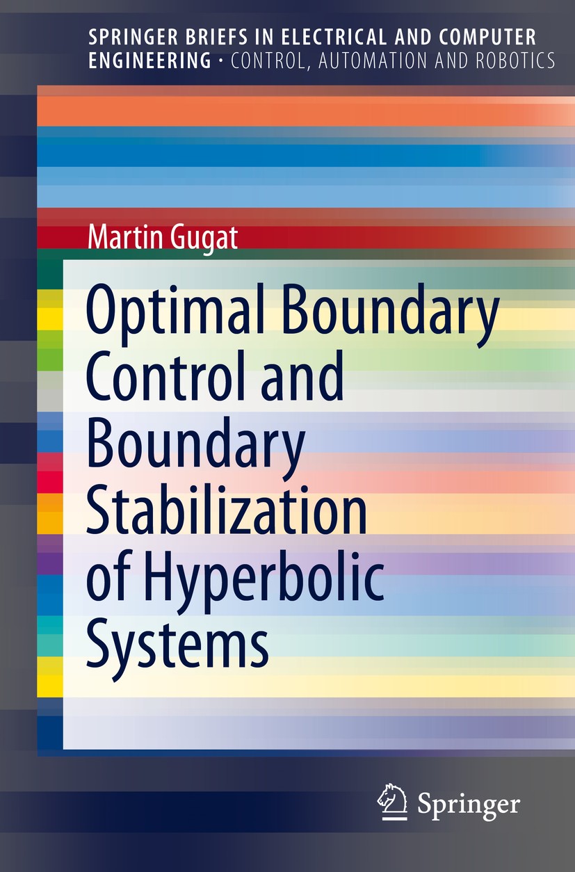 Titlebook: Optimal Boundary Control and Boundary Stabilization of Hyperbolic Systems; Martin Gugat Book 2015 The Author(s) 2015 Boundary stabilizatio Titlebook: Optimal Boundary Control and Boundary Stabilization of Hyperbolic Systems; Martin Gugat Book 2015 The Author(s) 2015 Boundary stabilizatio