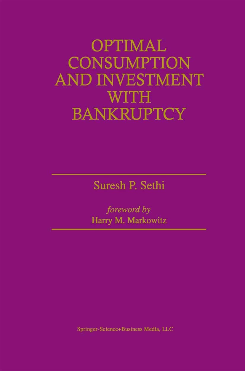 Titlebook: Optimal Consumption and Investment with Bankruptcy; Suresh P. Sethi Book 1997 Springer Science+Business Media New York 1997 Distribution.I Titlebook: Optimal Consumption and Investment with Bankruptcy; Suresh P. Sethi Book 1997 Springer Science+Business Media New York 1997 Distribution.I