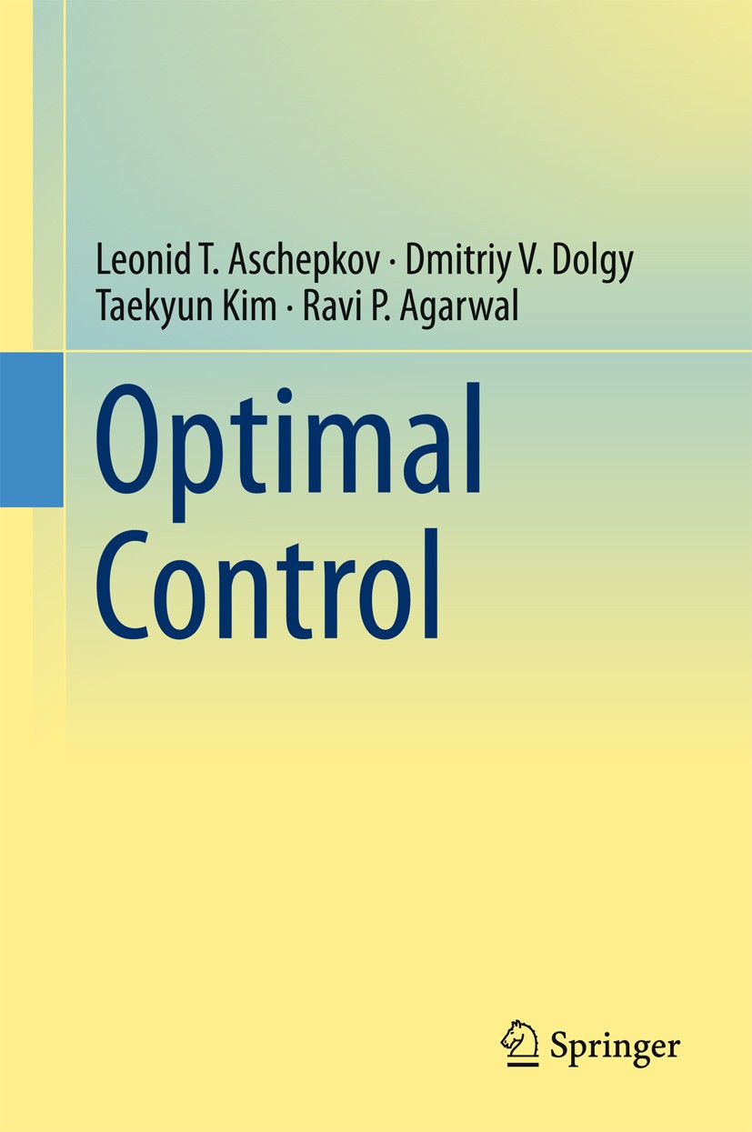 Titlebook: Optimal Control; Leonid T. Aschepkov,Dmitriy V.‘Dolgy,Ravi P.‘Agarw Textbook 20161st edition Springer International Publishing AG 2016 Opt Titlebook: Optimal Control; Leonid T. Aschepkov,Dmitriy V.‘Dolgy,Ravi P.‘Agarw Textbook 20161st edition Springer International Publishing AG 2016 Opt