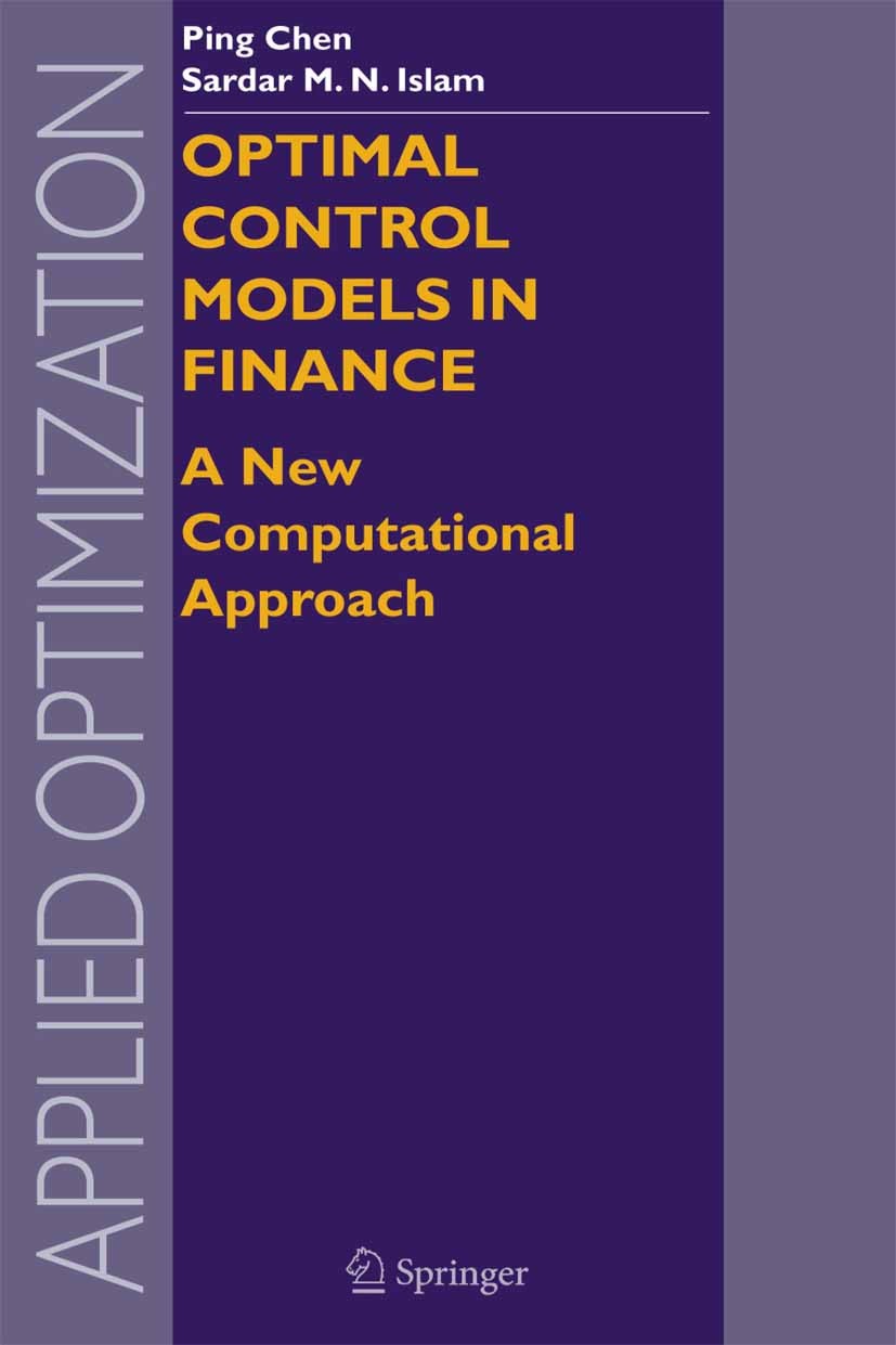 Titlebook: Optimal Control Models in Finance; A New Computational Ping Chen,Sardar M. N. Islam Book 2005 Springer-Verlag US 2005 algorithms.optimal c Titlebook: Optimal Control Models in Finance; A New Computational Ping Chen,Sardar M. N. Islam Book 2005 Springer-Verlag US 2005 algorithms.optimal c
