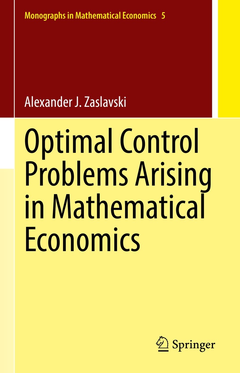 Titlebook: Optimal Control Problems Arising in Mathematical Economics; Alexander J. Zaslavski Book 2022 The Editor(s) (if applicable) and The Author( Titlebook: Optimal Control Problems Arising in Mathematical Economics; Alexander J. Zaslavski Book 2022 The Editor(s) (if applicable) and The Author(