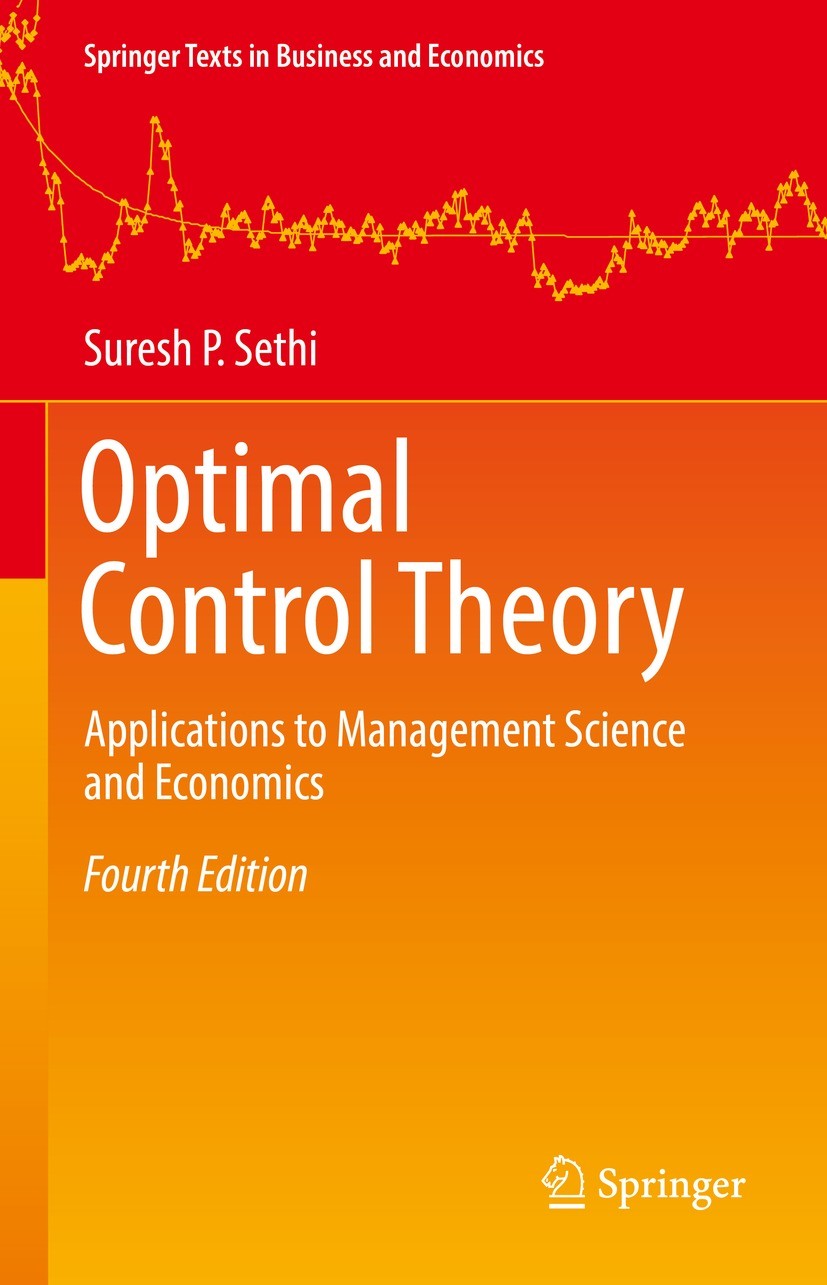 Titlebook: Optimal Control Theory; Applications to Mana Suresh P. Sethi Textbook 2021Latest edition Springer Nature Switzerland AG 2021 Optimization.S Titlebook: Optimal Control Theory; Applications to Mana Suresh P. Sethi Textbook 2021Latest edition Springer Nature Switzerland AG 2021 Optimization.S