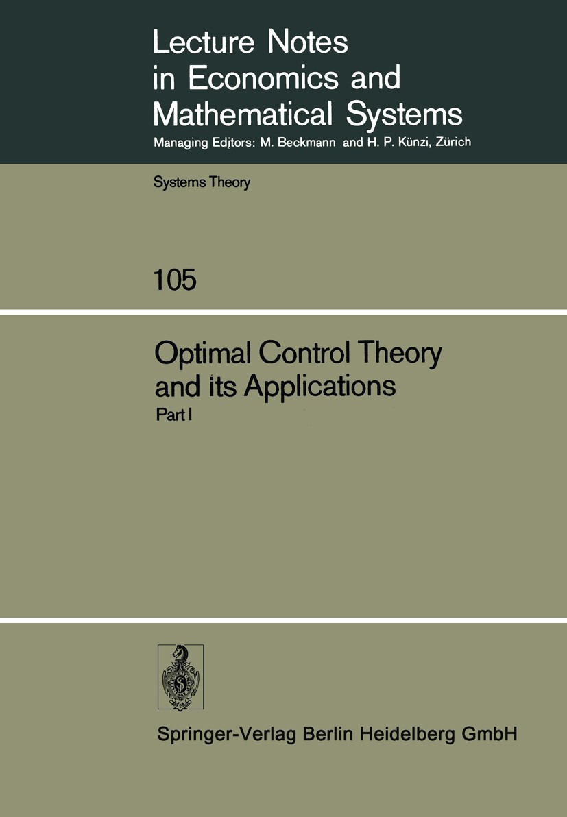 Titlebook: Optimal Control Theory and its Applications; Proceedings of the F Bruce J. Kirby Conference proceedings 1974 Springer-Verlag Berlin Heidelb Titlebook: Optimal Control Theory and its Applications; Proceedings of the F Bruce J. Kirby Conference proceedings 1974 Springer-Verlag Berlin Heidelb