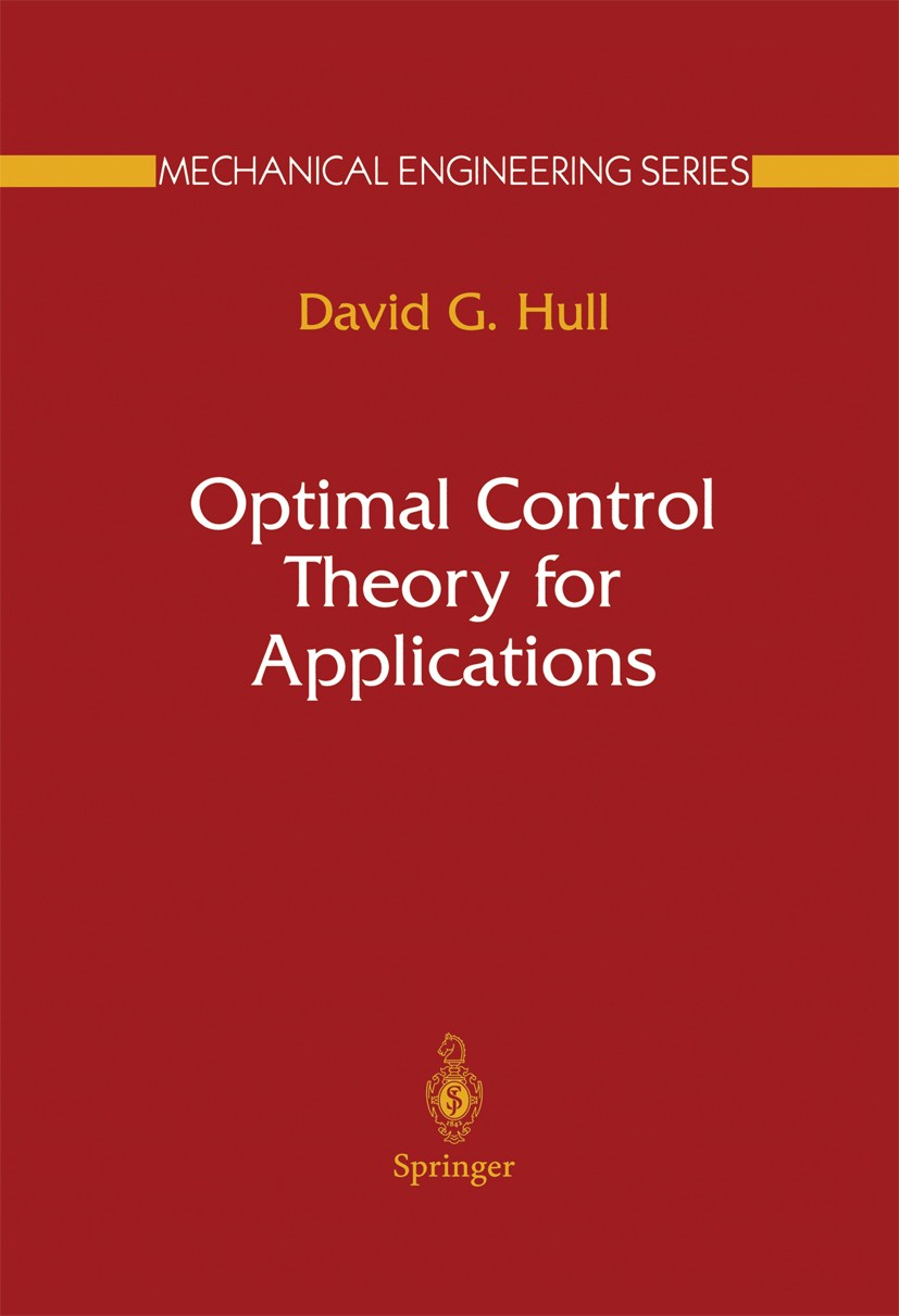 Titlebook: Optimal Control Theory for Applications; David G. Hull Textbook 2003 Springer Science+Business Media New York 2003 aerospace engineering.c Titlebook: Optimal Control Theory for Applications; David G. Hull Textbook 2003 Springer Science+Business Media New York 2003 aerospace engineering.c