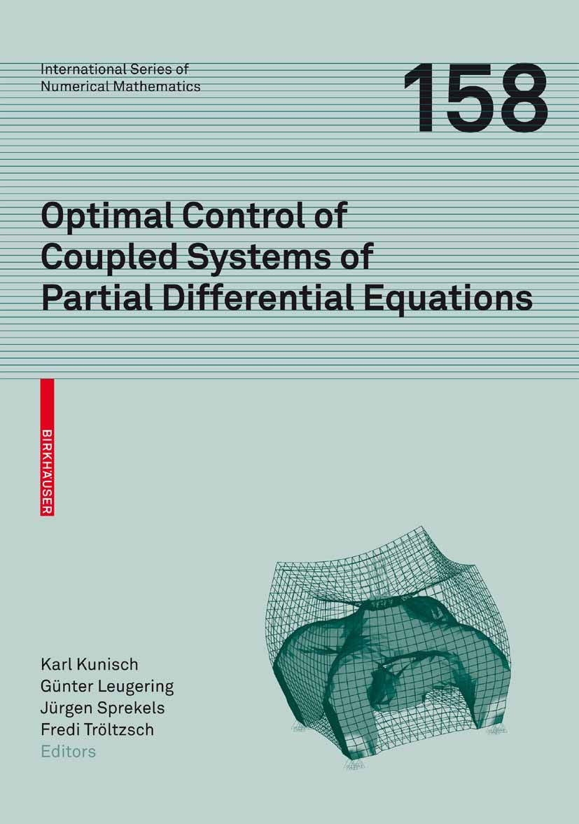 Titlebook: Optimal Control of Coupled Systems of Partial Differential Equations; Karl Kunisch,Jürgen Sprekels,Fredi Tröltzsch Conference proceedings Titlebook: Optimal Control of Coupled Systems of Partial Differential Equations; Karl Kunisch,Jürgen Sprekels,Fredi Tröltzsch Conference proceedings