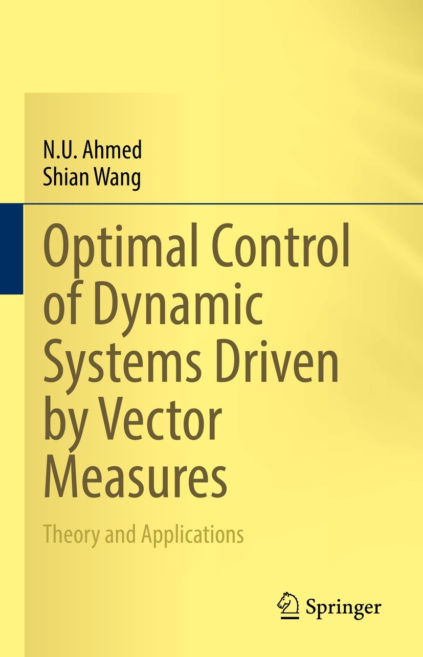 Titlebook: Optimal Control of Dynamic Systems Driven by Vector Measures; Theory and Applicati N. U. Ahmed,Shian Wang Book 2021 The Editor(s) (if appli Titlebook: Optimal Control of Dynamic Systems Driven by Vector Measures; Theory and Applicati N. U. Ahmed,Shian Wang Book 2021 The Editor(s) (if appli
