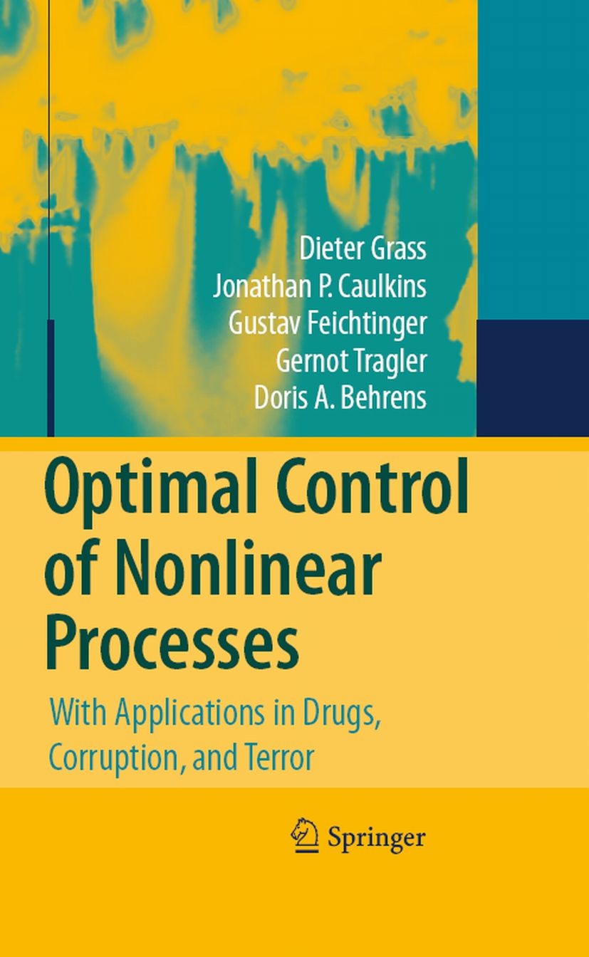 Titlebook: Optimal Control of Nonlinear Processes; With Applications in Dieter Grass,Jonathan P. Caulkins,Doris A. Behrens Book 2008 Springer-Verlag B Titlebook: Optimal Control of Nonlinear Processes; With Applications in Dieter Grass,Jonathan P. Caulkins,Doris A. Behrens Book 2008 Springer-Verlag B