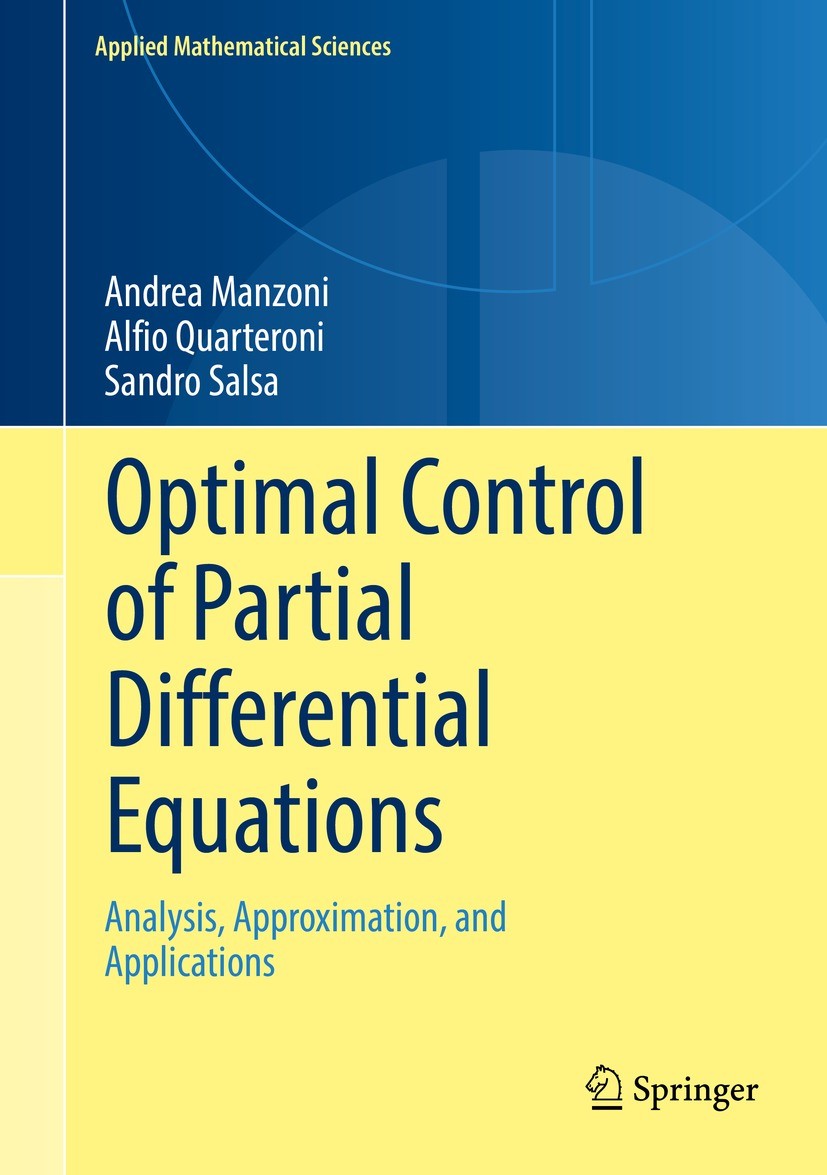Titlebook: Optimal Control of Partial Differential Equations; Analysis, Approximat Andrea Manzoni,Alfio Quarteroni,Sandro Salsa Textbook 2021 Springer Titlebook: Optimal Control of Partial Differential Equations; Analysis, Approximat Andrea Manzoni,Alfio Quarteroni,Sandro Salsa Textbook 2021 Springer