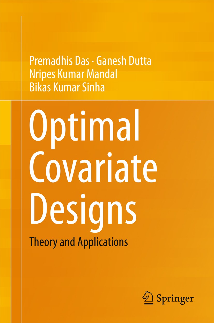 Titlebook: Optimal Covariate Designs; Theory and Applicati Premadhis Das,Ganesh Dutta,Bikas Kumar Sinha Book 2015 Springer India 2015 Balanced Incompl Titlebook: Optimal Covariate Designs; Theory and Applicati Premadhis Das,Ganesh Dutta,Bikas Kumar Sinha Book 2015 Springer India 2015 Balanced Incompl