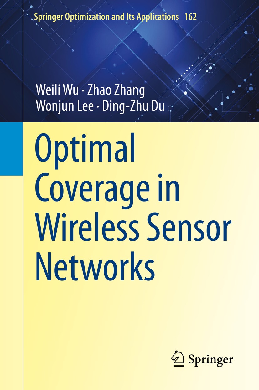 Titlebook: Optimal Coverage in Wireless Sensor Networks; Weili Wu,Zhao Zhang,Ding-Zhu Du Book 2020 Springer Nature Switzerland AG 2020 group Steiner Titlebook: Optimal Coverage in Wireless Sensor Networks; Weili Wu,Zhao Zhang,Ding-Zhu Du Book 2020 Springer Nature Switzerland AG 2020 group Steiner