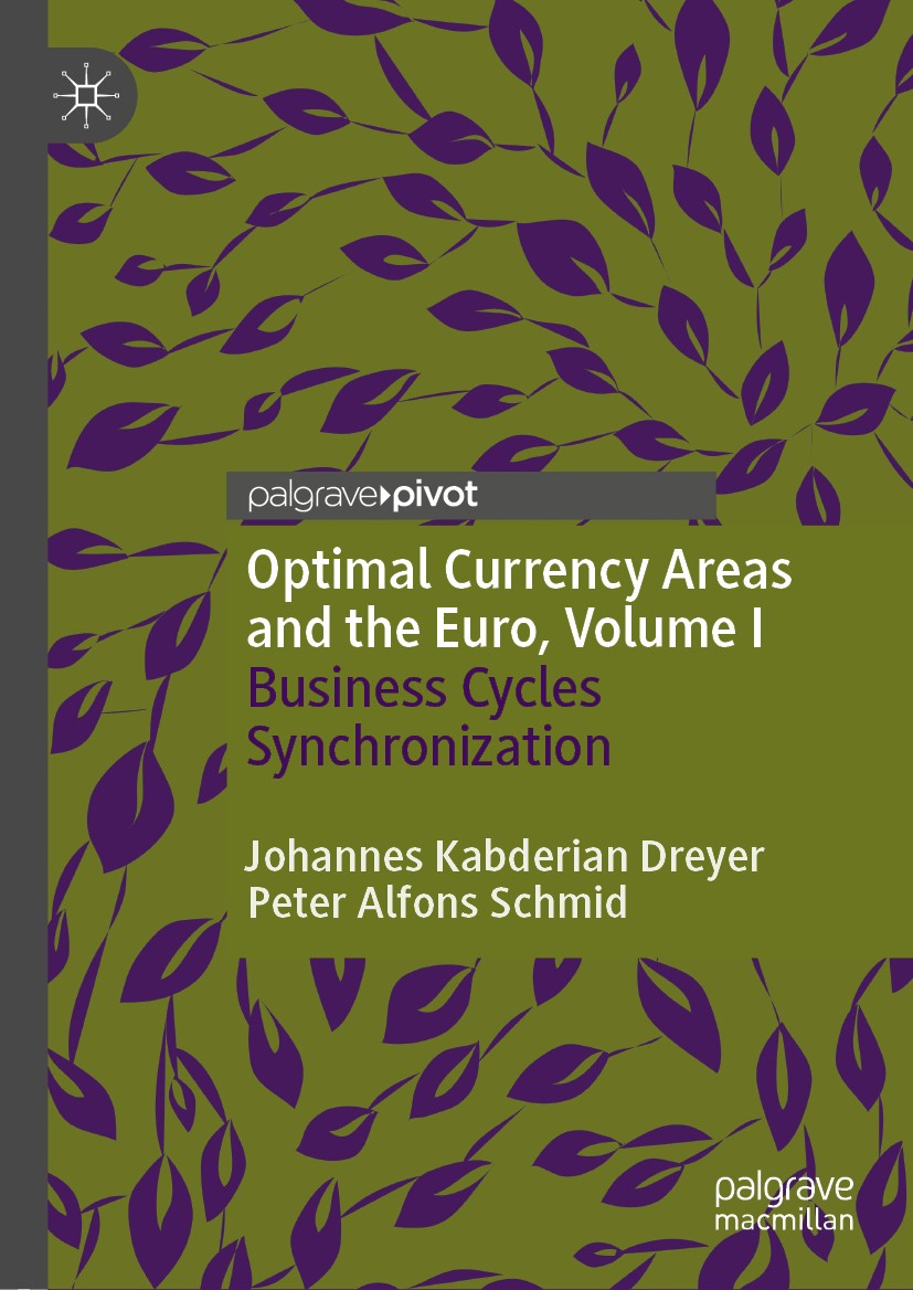 Titlebook: Optimal Currency Areas and the Euro, Volume I; Business Cycles Sync Johannes Kabderian Dreyer,Peter Alfons Schmid Book 2020 The Editor(s) ( Titlebook: Optimal Currency Areas and the Euro, Volume I; Business Cycles Sync Johannes Kabderian Dreyer,Peter Alfons Schmid Book 2020 The Editor(s) (