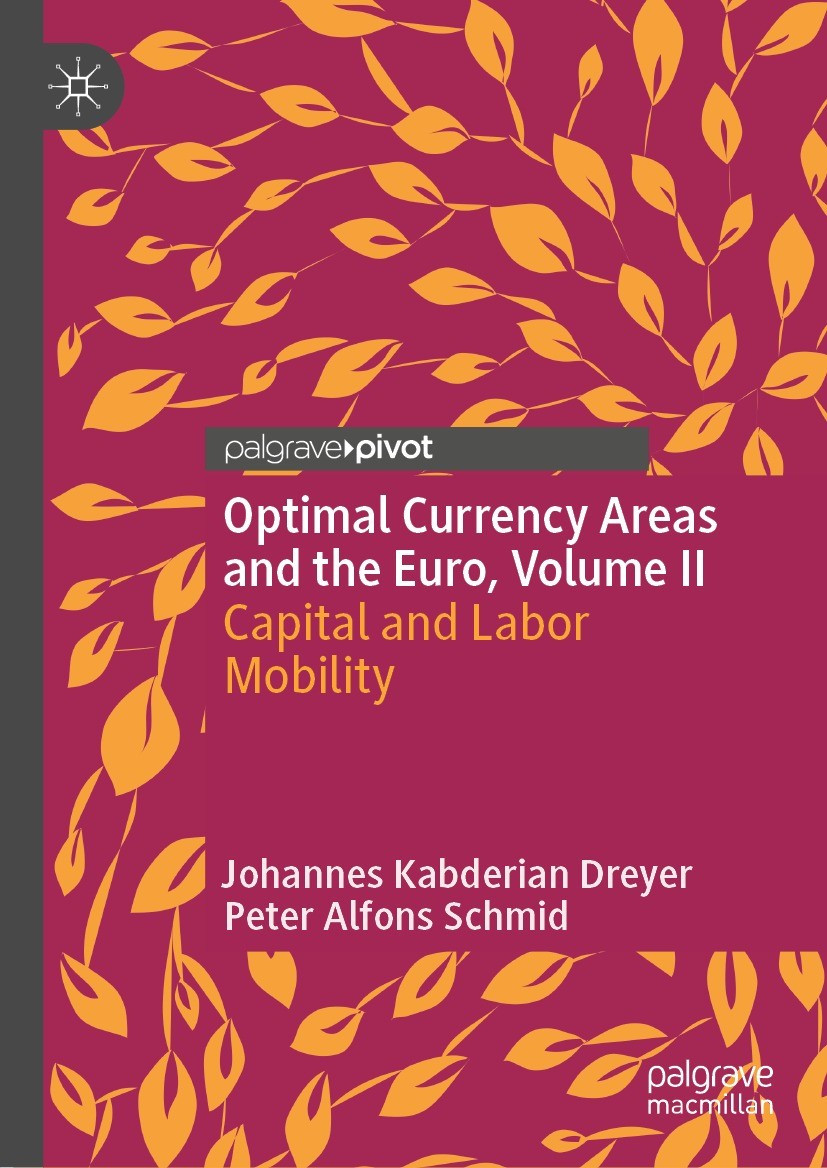 Titlebook: Optimal Currency Areas and the Euro, Volume II; Capital and Labor Mo Johannes Kabderian Dreyer,Peter Alfons Schmid Book 2023 The Author(s), Titlebook: Optimal Currency Areas and the Euro, Volume II; Capital and Labor Mo Johannes Kabderian Dreyer,Peter Alfons Schmid Book 2023 The Author(s),