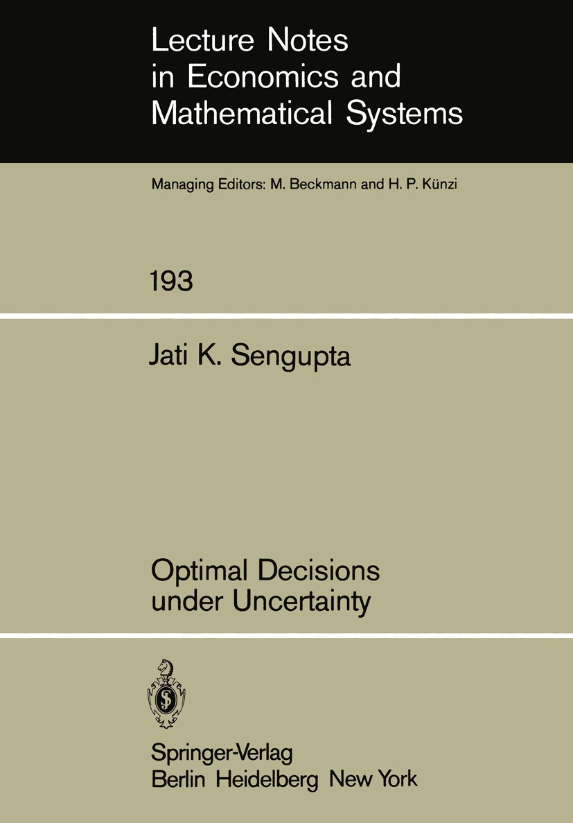 Titlebook: Optimal Decisions under Uncertainty; Jati K. Sengupta Book 1981 Springer-Verlag Berlin Heidelberg 1981 Decisions.Entscheidung (Wirtsch.).O Titlebook: Optimal Decisions under Uncertainty; Jati K. Sengupta Book 1981 Springer-Verlag Berlin Heidelberg 1981 Decisions.Entscheidung (Wirtsch.).O